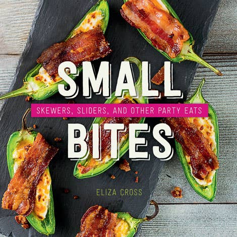 Small Bites: Skewers, Sliders, and Other Party Eats (Colorado Author)